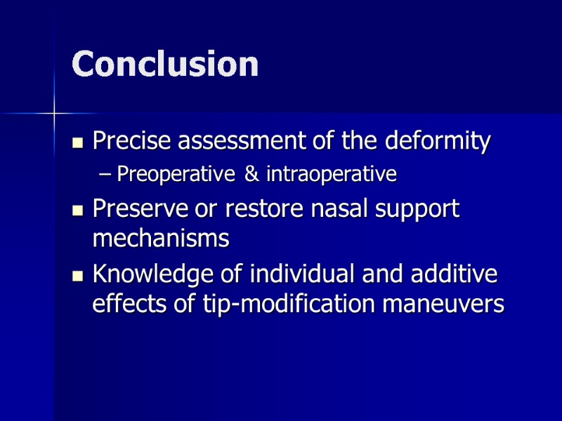 >Conclusion Precise assessment of the deformity Preoperative & intraoperative  Preserve or restore nasal
